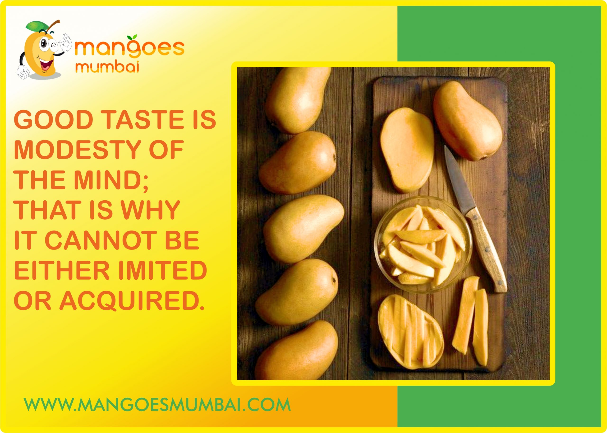 Mango – Stimulating your taste buds since your childhood.